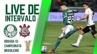 LIVE DO INTERVALO PALMEIRAS X CORINTHIANS - RODADA 13 DO CAMPEONATO BRASILEIRO 2024