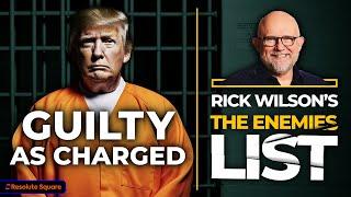 Guilty As Charged | Rick Wilson's The Enemies List