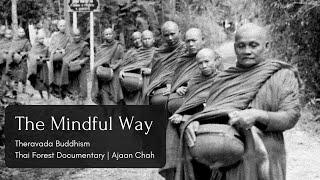 The Mindful Way | Documentary on Theravada Buddhism | Ajahn Chah