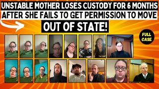 Unstable Mother LOSES Custody For 6 Months After She Fails To Get Permission To MOVE Out Of State!