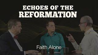 Faith Alone | Session 4: Echoes of the Reformation