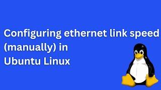 Configuring ethernet link speed manually in Ubuntu Linux (for wired internet connections)