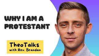 Why I am a Protestant- Rev. Brandan Robertson