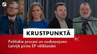 Politiskie procesi un noskaņojums Latvijā pirms EP vēlēšanām | Krustpunktā