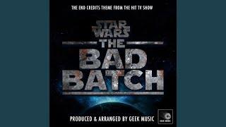 Star Wars The Bad Batch - End Credits Theme (From "Star Wars The Bad Batch")