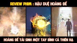 Review Phim l Hậu Duệ Hoàng Đế l hoàng đế tái sinh một tay cân cả thiên hạ