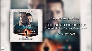 'Welcome to Riga'  from The Good Neighbor (Original Motion Picture Soundtrack) by Enis Rotthoff