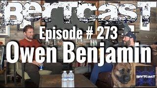 Bertcast # 273 - Owen Benjamin & ME