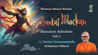 02 - Sankat Mochan Hanuman Ashtakam - Talk 2 | August 2024 | Chinmaya Vibhooti