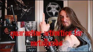 Quarantine Activities For Metalheads