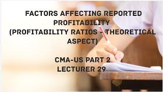 Factors Affecting Reported Profitability (Ratio Analysis) | CMA (US)-PART 2 Lec 29