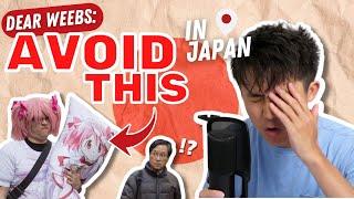 DEAR WEEBS: NEVER do THIS in Japan | Truth about Weeaboo & Otaku culture in Japan