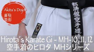 HIROTA´S KARATE GI – The MH Line: MH-10, MH-11, MH-12.  DŌGI MADE IN JAPAN (Video)