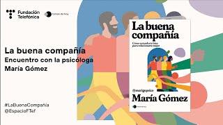 La buena compañia. Encuentro con la psicóloga María Gómez