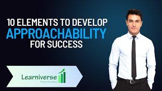 10 Strategies to Develop Approachability for Success | Professional Growth