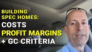 Costs, Profit Margins + General Contractor Criteria for Building Spec Homes