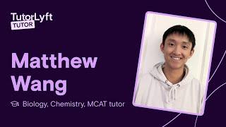 Matthew Wang - Biology, Chemistry, MCAT tutor | TutorLyft