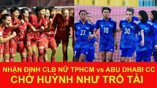 Nhận định CLB nữ TPHCM vs Abu Dhabi Country: Chờ Huỳnh Như trổ tài, thẳng tiến bán kết cúp C1 Châu Á