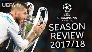 UEFA CHAMPIONS LEAGUE  2017/18 SEASON REVIEW