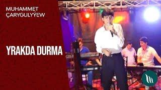 Muhammet Charygulyyew - Yrakda durma