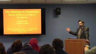 Adeeb Khalid, "The Making of Uzbekistan: Nation Making in an Age of Revolution"