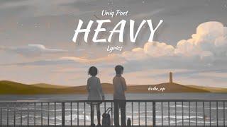 Uniq Poet - Heavy || LYRICS || FT. MAYA