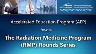 RMP Rounds | Brachytherapy at the Princess Margaret: Inside Out