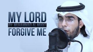My Lord Forgive Me - Muhammad Al Muqit - Nasheed