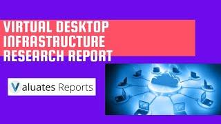 Virtual Desktop Infrastructure Market Research Reports | Valuates Reports