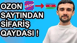 OZON QEYDİYYAT , OZON SİFARİŞ QAYDASI İZAHLI VƏ DETALLI !