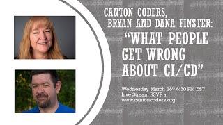 Canton Coders - Dana & Bryan Finster - "What most people get wrong with CI/CD"