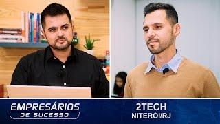 2TECH, NITERÓI/RJ, EMPRESÁRIOS DE SUCESSO TV