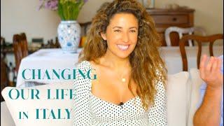 CHANGING OUR LIFE IN ITALY