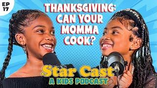 Thanksgiving: Can Your Momma Cook? Anaya & Lyric I Star Cast: A Kid's Podcast EP17