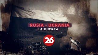 GUERRA RUSIA - UCRANIA | Las imágenes y los hechos más relevantes de las últimas horas