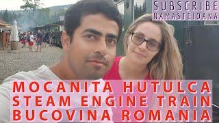 MOCANITA HUTULCA/TREN  BUCOVINA- MOUNTAIN STEAM ENGINE TRAIN RIDE- ROMANIA