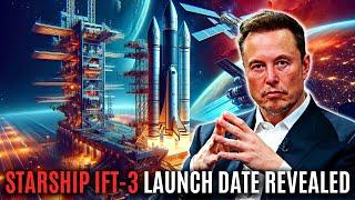 Elon Musk Surprise Announcement - Starship IFT-3 Launch Date Finally Unveiled!