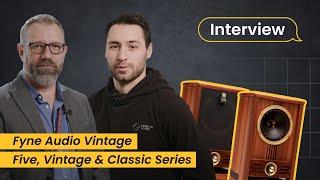 Fyne Audio Vintage Five, Vintage & Classic Series — Interview with Dave Waters