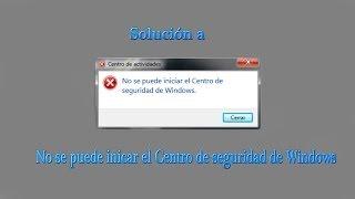 Solucion a "No se puede iniciar el Centro de seguridad de Windows"