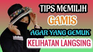 Tips Memilih Gamis Agar Yang Gemuk Terlihat Langsing