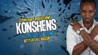 KONSHENS - THE REALEST SONG (AUG 2009) CASHFLOW RECORDS - BETTER LIFE RIDDIM*