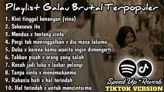 Playlist Lagu Galau BrutalSpeed Up + Reverb Viral TikTok Version 2024