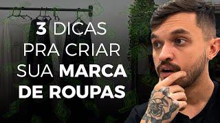 3 DICAS PRA CRIAR SUA MARCA DE ROUPAS