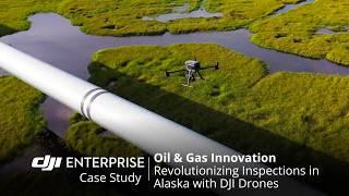 Safer Inspections in Alaska: DJI Drones Revolutionize Pipeline Operations