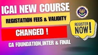 ICAI New Course Registration Fees & Validity Changed|CA Foundation, Inter & New Course Registration