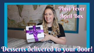 PHIVI FEVER UNBOXING AND REVIEW | April 2022 box | Delicious desserts delivered to your door!