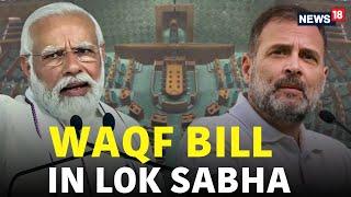 Lok Sabha 2024 LIVE | Parliament Session LIVE | Waqf Bill In Lok Sabha LIVE | BJP vs Congress | N18L