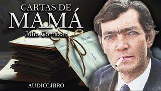 Cartas de Mamá - Julio Cortázar (Audiolibro Completo en Español)