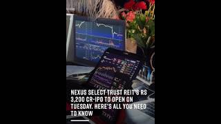 NEXUS SELECT TRUST REIT'S RS 3,200 CR-IPO TO OPEN ON TUESDAY. HERE'S ALL YOU NEED TO KNOW #stock