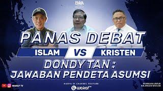 PANAS DEBAT ISLAM VS KRISTEN | DONDY TAN : JAWABAN PENDETA ASUMSI